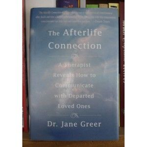 The Afterlife Connection: A Therapist Reveals How to Communicate with Departed